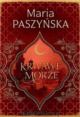 Cień sułtana (Tom 2) Krwawe morze - Maria Paszyńska [KSIĄŻKA]