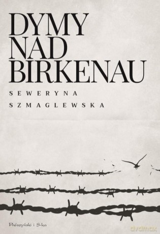 Dymy nad Birkenau - Seweryna Szmaglewska [KSIĄŻKA]
