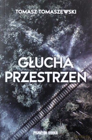 Głucha przestrzeń - Tomasz Tomaszewski [KSIĄŻKA]