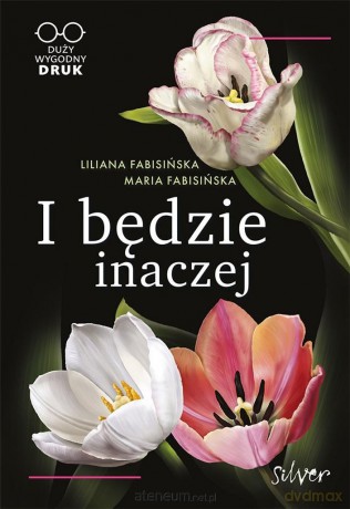 I będzie inaczej - Liliana Fabisińska, Maria Fabisińska [KSIĄŻKA]
