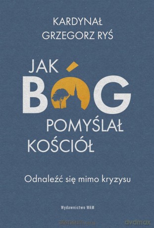 Jak Bóg pomyślał Kościół - Grzegorz Ryś [KSIĄŻKA]