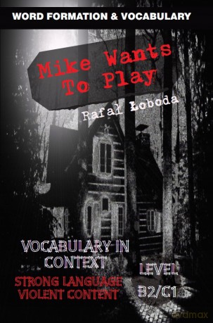 Mike Wants To Play. Vocabulary in Context B2/C1 - Rafał Łoboda [KSIĄŻKA]