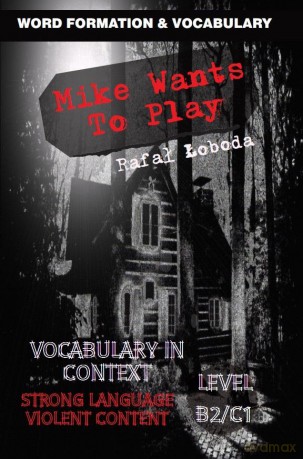 Mike Wants To Play. Vocabulary in Context B2/C1 - Rafał Łoboda [KSIĄŻKA]