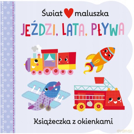 Świat maluszka. Jeździ, lata, pływa. Książeczka z - Martina Hogan [KSIĄŻKA]