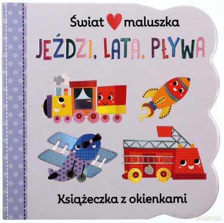 Świat maluszka. Jeździ, lata, pływa. Książeczka z - Martina Hogan [KSIĄŻKA]