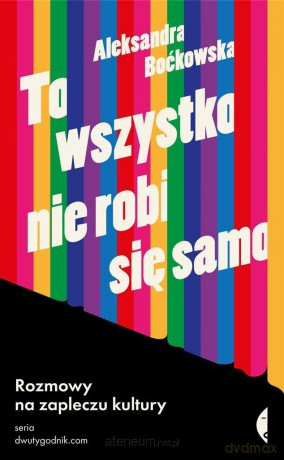 To wszystko nie robi się samo - Aleksandra Boćkowska [KSIĄŻKA]