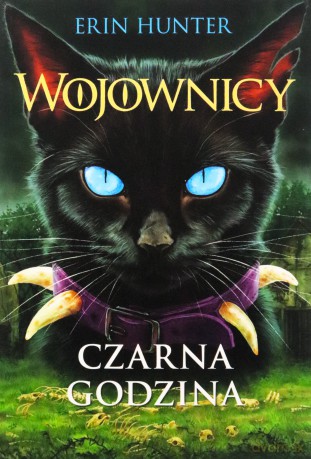 Wojownicy tom 6. Czarna godzina - Erin Hunter [KSIĄŻKA]