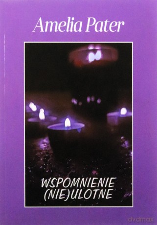 Wspomnienie (nie) ulotne - Amelia Pater [KSIĄŻKA]