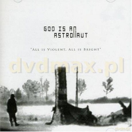 God Is An Astronaut: All Is Violent All Is Bright [CD]