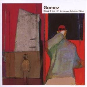 Gomez: Bring It On (10th Anniversary Edition) [2CD]