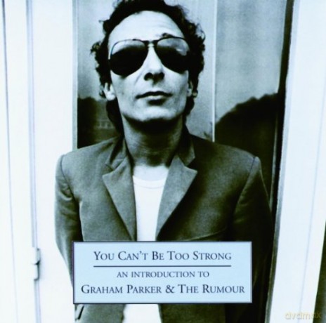 Graham Parker: You Can`T Be Too Strong: An Introduction [CD]
