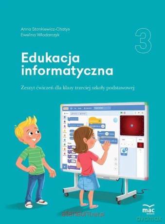Edukacja informatyczna szkoła podstawowa 3 Zeszyt ćwiczeń - Anna Stankiewicz-Chatys, Ewelina Włodarczyk [KSIĄŻKA]