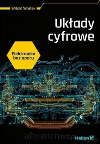Elektronika bez oporu. Układy cyfrowe - Witold Wrotek [KSIĄŻKA]