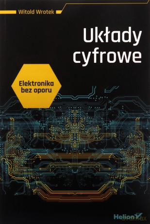 Elektronika bez oporu. Układy cyfrowe - Witold Wrotek [KSIĄŻKA]