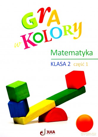 Gra w kolory Matematyka szkoła podstawowa 2 cz.1 + zakładka - Beata Sokołowska [KSIĄŻKA]