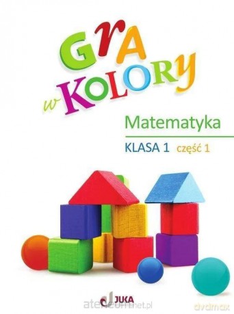 Gra w kolory szkoła podstawowa 1 Ćwiczenia matematyczne cz.1 - Beata Sokołowska [KSIĄŻKA]