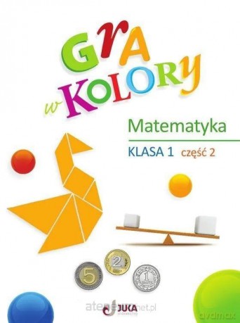 Gra w kolory szkoła podstawowa 1 Ćwiczenia matematyczne cz.2 - Beata Sokołowska [KSIĄŻKA]