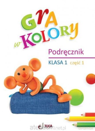 Gra w kolory szkoła podstawowa 1 Podręcznik cz.1 - Barbara Mazur, Beata Sokołowska, Katarzyna Zagórska [KSIĄŻKA]