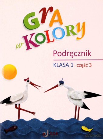 Gra w kolory szkoła podstawowa 1 Podręcznik cz.3 - Barbara Mazur, Beata Sokołowska, Katarzyna Zagórska [KSIĄŻKA]