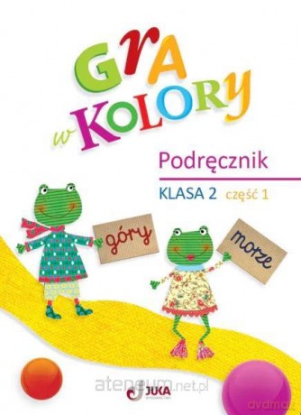 Gra w kolory szkoła podstawowa 2 Podręcznik cz.1 - Beata Sokołowska, Katarzyna Grodzka [KSIĄŻKA]