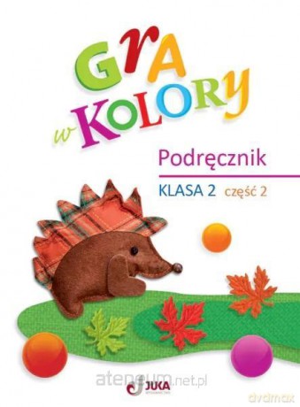 Gra w kolory szkoła podstawowa 2 Podręcznik cz.2 - Beata Sokołowska, Katarzyna Grodzka [KSIĄŻKA]