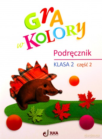 Gra w kolory szkoła podstawowa 2 Podręcznik cz.2 - Beata Sokołowska, Katarzyna Grodzka [KSIĄŻKA]
