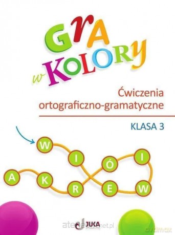 Gra w kolory szkoła podstawowa 3 Ćwiczenia ortograficzno-gramatyczny - Aleksandra Kozyra, Anna Soból [KSIĄŻKA]