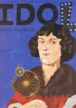 Idol. Mikołaj Kopernik - Styszyńska Justyna, Strzetelska Patrycja [KSIĄŻKA]