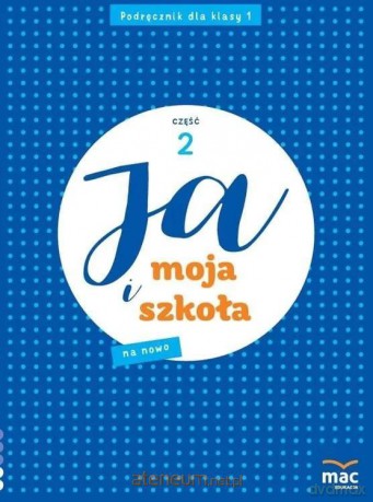 Ja i Moja Szkoła na nowo szkoła podstawowa 1 cz.2 - Grażyna Lech, Jolanta Faliszewska [KSIĄŻKA]