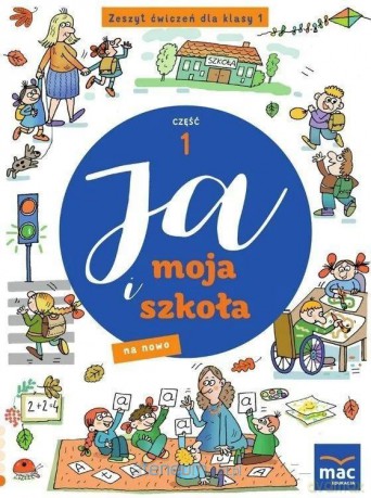 Ja i moja szkoła na nowo szkoła podstawowa 1 Zeszyt ćwiczeń cz.1 - Grażyna Lech, Jolanta Faliszewska [KSIĄŻKA]