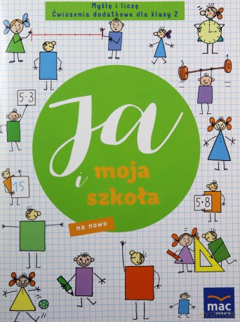Ja i moja szkoła na nowo szkoła podstawowa 2 Myślę i liczę - Justyna Kubicka, Marzena Czarnowska-Mazurek [KSIĄŻKA]