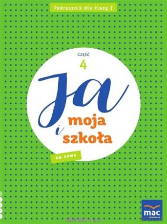 Ja i Moja Szkoła na nowo szkoła podstawowa 2 podręcznik cz.4 - Grażyna Lech, Jolanta Faliszewska [KSIĄŻKA]