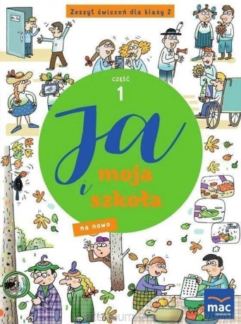 Ja i moja szkoła na nowo szkoła podstawowa 2 Zeszyt ćwiczeń cz.1 - Grażyna Lech, Jolanta Faliszewska [KSIĄŻKA]