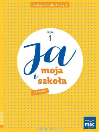 Ja i Moja Szkoła na nowo szkoła podstawowa 3 podręcznik cz.1 - Grażyna Lech, Jolanta Faliszewska [KSIĄŻKA]