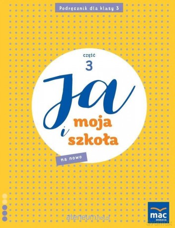 Ja i Moja Szkoła na nowo szkoła podstawowa 3 podręcznik cz.3 - Grażyna Lech, Jolanta Faliszewska [KSIĄŻKA]