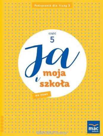 Ja i Moja Szkoła na nowo szkoła podstawowa 3 podręcznik cz.5 - Grażyna Lech, Jolanta Faliszewska [KSIĄŻKA]