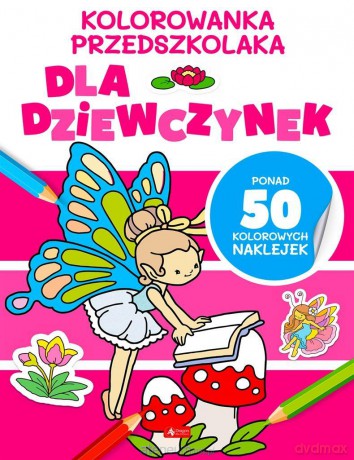Kolorowanka przedszkolaka. Dla dziewczynek [KSIĄŻKA]