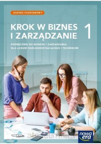Krok w biznes i zarządzanie LO 1 Podręcznik Zakres podstawowy - Zbigniew Makieła, Tomasz Rachwał [KSIĄŻKA]