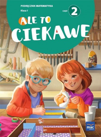 Matematyka szkoła podstawowa 1 Ale to ciekawe podręcznik cz.2 [KSIĄŻKA]