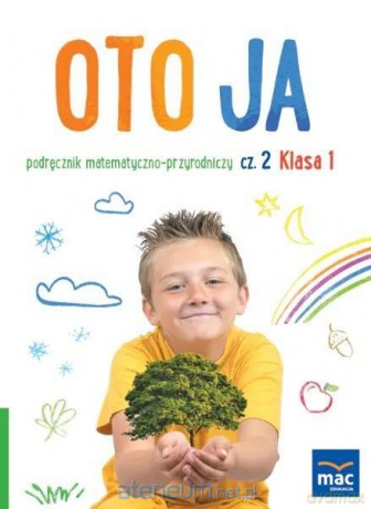 Oto ja szkoła podstawowa 1 podręcznik matematyczno-przyrodniczy cz.2 - Anna Stalmach-Tkacz, Joanna Wosianek, Karina Mucha [KSIĄŻKA]