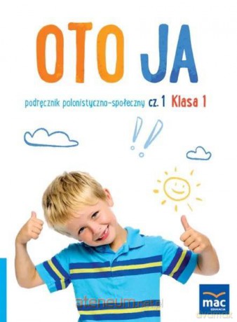 Oto ja szkoła podstawowa 1 podręcznik polonistyczno-społeczny cz.1 - Anna Stalmach-Tkacz, Joanna Wosianek, Karina Mucha [KSIĄŻKA]