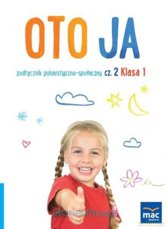 Oto ja szkoła podstawowa 1 podręcznik polonistyczno-społeczny cz.2 - Anna Stalmach-Tkacz, Joanna Wosianek, Karina Mucha [KSIĄŻKA]