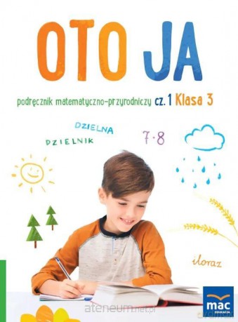 Oto ja szkoła podstawowa 3 podręcznik matematyczno-przyrodniczy cz.1 - Anna Stalmach-Tkacz, Joanna Wosianek, Karina Mucha [KSIĄŻKA]