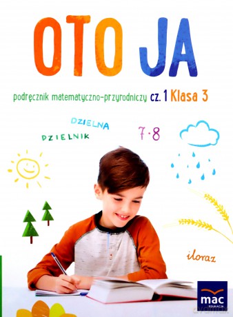 Oto ja szkoła podstawowa 3 podręcznik matematyczno-przyrodniczy cz.1 - Anna Stalmach-Tkacz, Joanna Wosianek, Karina Mucha [KSIĄŻKA]