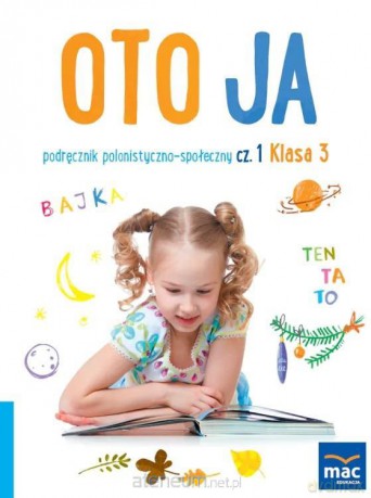 Oto ja szkoła podstawowa 3 podręcznik polonistyczno-społeczny cz.1 - Anna Stalmach-Tkacz, Joanna Wosianek, Karina Mucha [KSIĄŻKA]