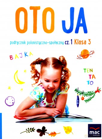 Oto ja szkoła podstawowa 3 podręcznik polonistyczno-społeczny cz.1 - Anna Stalmach-Tkacz, Joanna Wosianek, Karina Mucha [KSIĄŻKA]