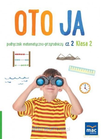 Oto ja SP2 podręcznik matematyczno-przyrodniczy cz.2 - Anna Stalmach-Tkacz, Joanna Wosianek, Karina Mucha [KSIĄŻKA]