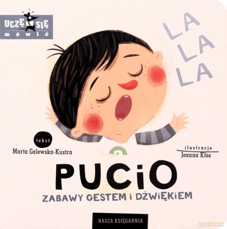 Pucio. Zabawy gestem i dźwiękiem - Marta Galewska-Kustra, Joanna Kłos [KSIĄŻKA]