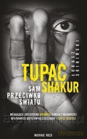 Tupac Shakur. Sam przeciwko światu - Łukasz Skibiński [KSIĄŻKA]