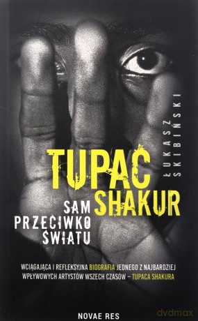 Tupac Shakur. Sam przeciwko światu - Łukasz Skibiński [KSIĄŻKA]